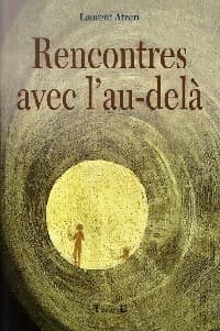 Rencontres avec l'au-delà - Laurent Atzéri