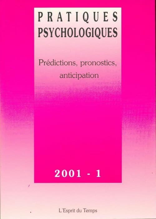 Pratiques psychologiques n°2001-1 : Prédictions, pronostics - Collectif