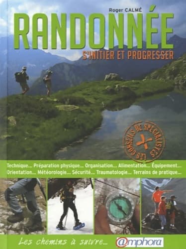 Randonnée. S'initier et progresser - Roger Calmé
