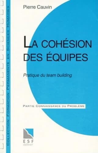 La cohésion des équipes - Pierre Cauvin